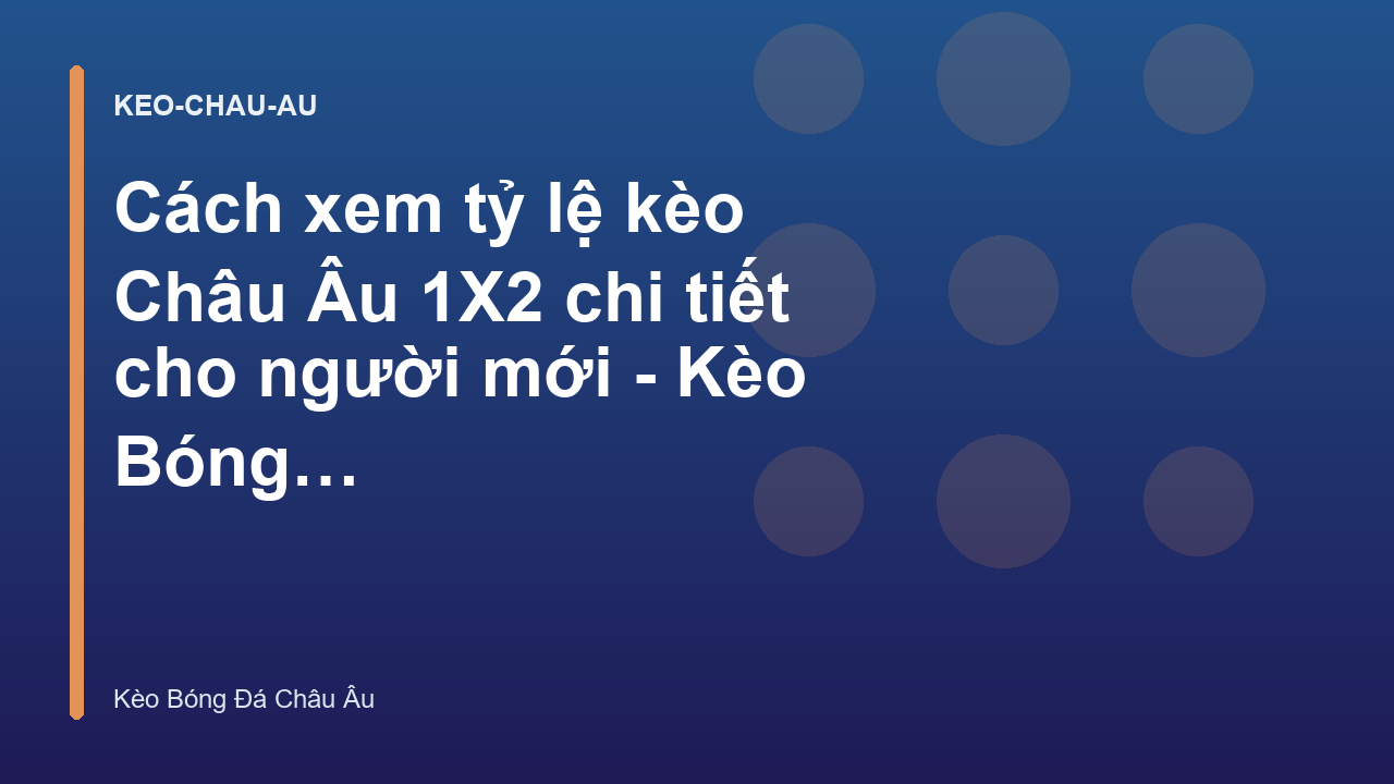 Cách xem tỷ lệ kèo Châu Âu 1X2 chi tiết cho người mới - Kèo Bóng Đá Châu Âu
