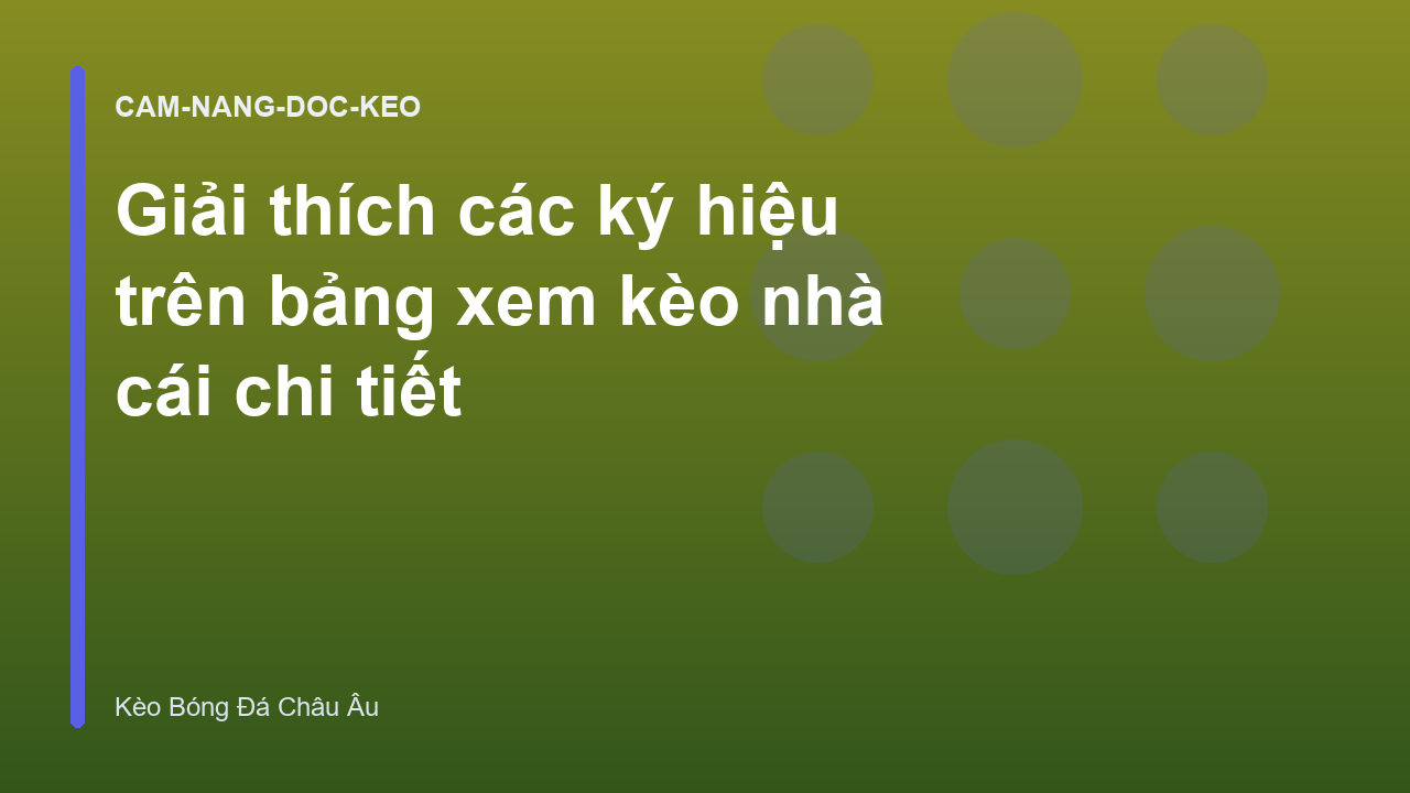 Giải thích các ký hiệu trên bảng xem kèo nhà cái chi tiết