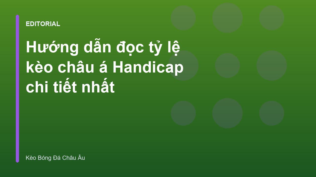 Hướng dẫn đọc tỷ lệ kèo châu á Handicap