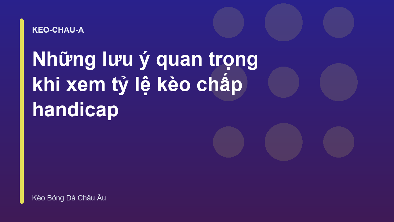 Những lưu ý quan trọng khi xem tỷ lệ kèo chấp handicap